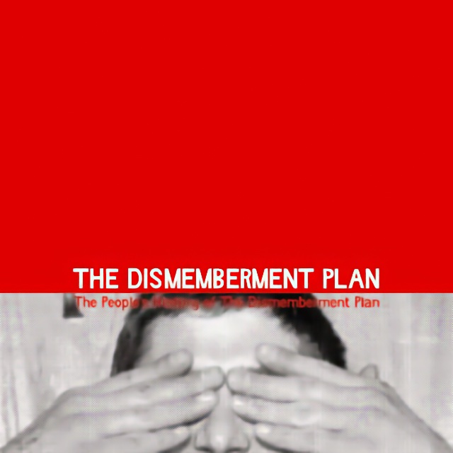 The Dismemberment Plan - The People's History of the Dismemberment Plan