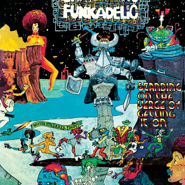 Funkadelic - Standing on the Verge of Getting It On