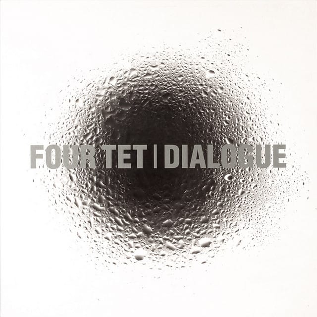 Four Tet - Dialogue